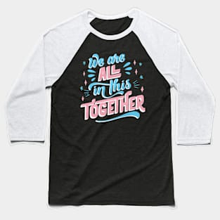 Trans Pride Transgender LGBT We Are All In This Together Baseball T-Shirt